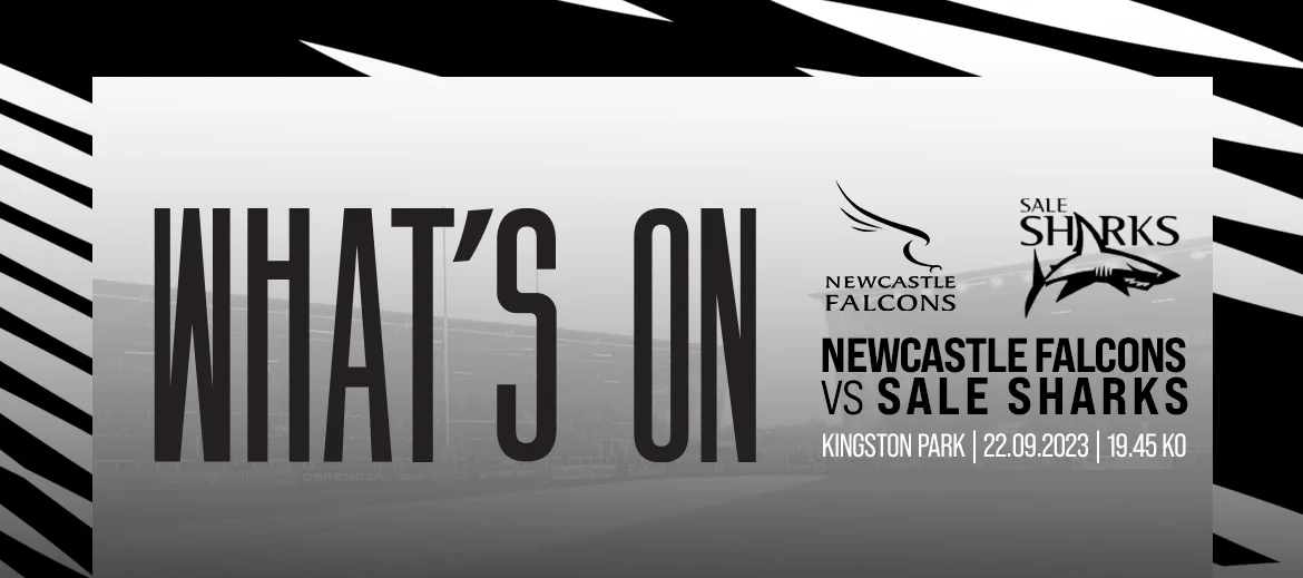 What’s On Newcastle Falcons v Sale Sharks Newcastle Falcons